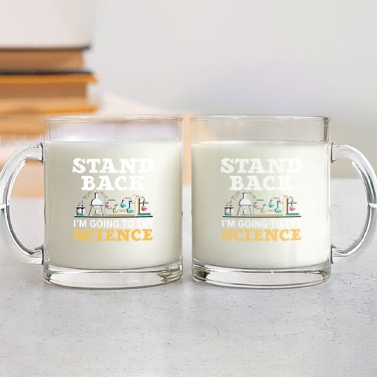 Stand Back I'm Going To Try Science Teacher Glass Mugs