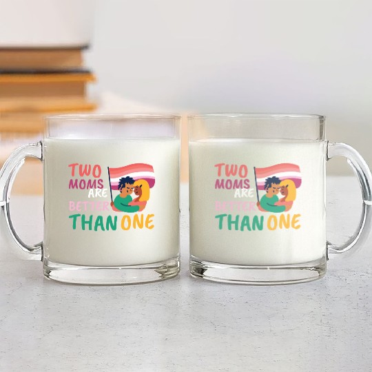 Two Moms Are Better Than One LGBT Lesbian Couple P Glass Mugs