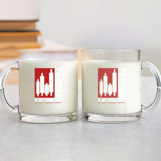 Trading Is My Toxic Trait Day Trader Glass Mugs