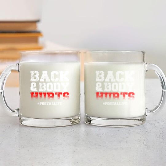 Back And Body Hurts Mailman Mail Postal Worker Glass Mugs