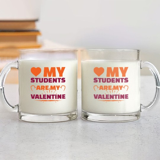 Valentines Day Gifts My Students Are My Valentine Glass Mugs