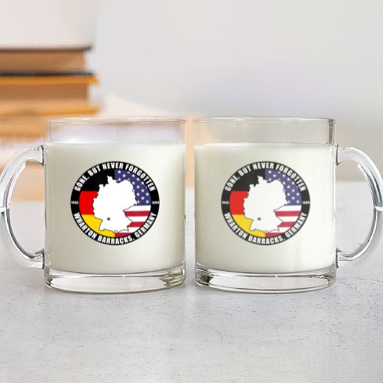 Gone But Never Forgotten Whartonns Barracks Germany Glass Mugs