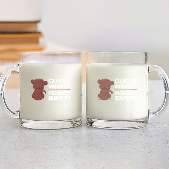 GUESS WHAT MONKEY BUTT - Funny Monkey Animal Lover Glass Mugs