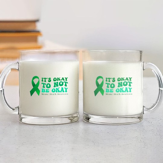 its okay to not be okay Mental Health Awareness Glass Mugs