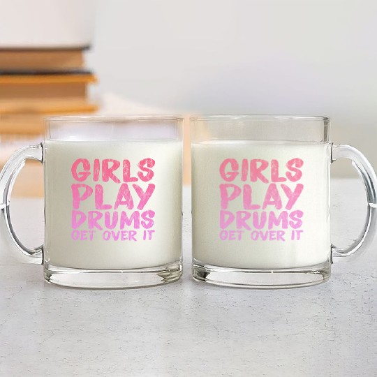 Girls Play Drums, Get Over It 3 Glass Mugs