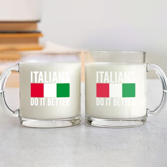 Italians Do It Better Italy Flag Quoted Themed Glass Mugs