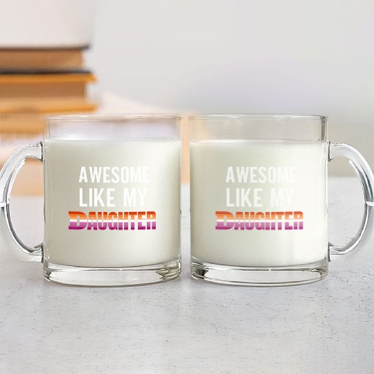 Awesome Like My Daughter Pride Lesbian flag Glass Mugs