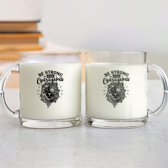 Be Strong And Courageous Lion Glass Mugs