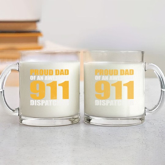 Proud Dad Of An Awesome 911 Dispatcher Glass Mugs