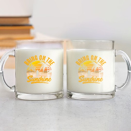 Bring on the sunshine Glass Mugs