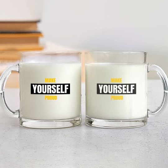 Make Yourself Proud green Glass Mugs
