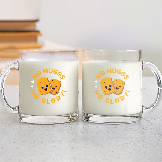 No Nuggs No Glory, Chicken Nuggets Glass Mugs