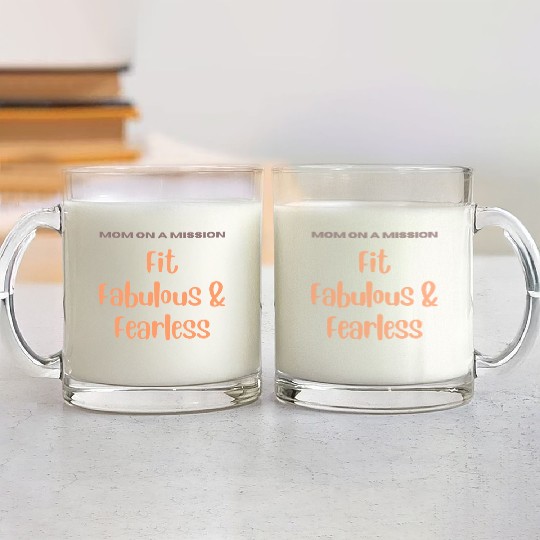 Mom on a Mission Fit, Fabulous, and Fearless Glass Mugs
