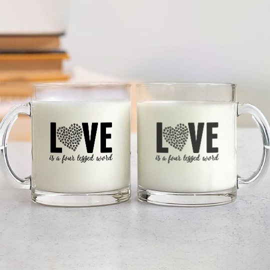 Love Is A Four Legged Word Pet Lover Novelty Glass Mugs