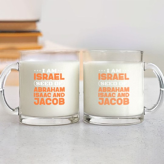 I Am Israel Seed of Abraham Isaac And Jacob Glass Mugs