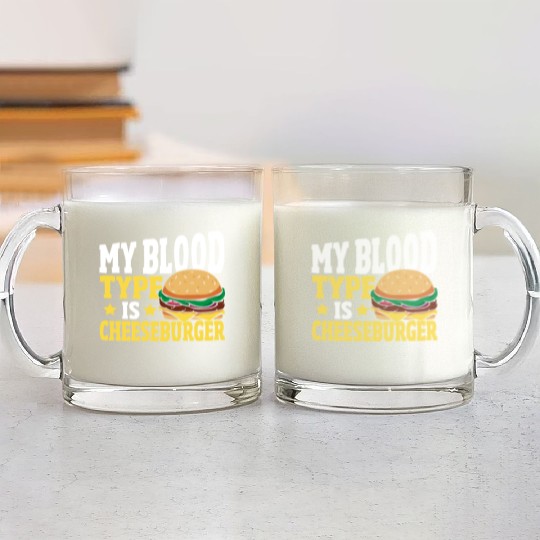 Hamburger Cheese My Blood Type Is Cheeseburger Glass Mugs