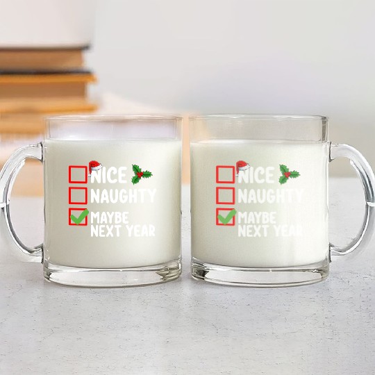 Nice Naughty Maybe Next Year Santa Christmas List Glass Mugs