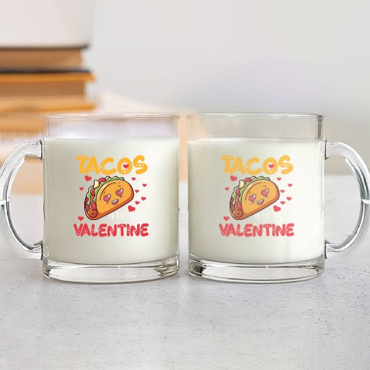 Tacos Are My Valentine Food Lover Funny Glass Mugs