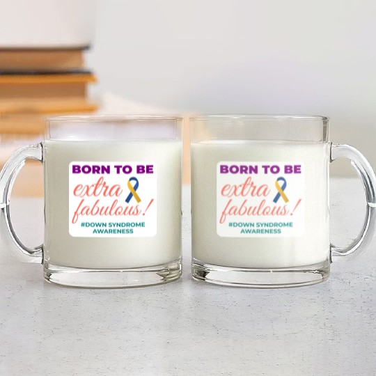 Down Syndrome Awareness Extra Fabulous Glass Mugs