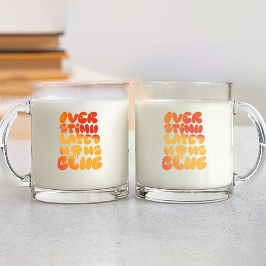 overstimulated moms club Glass Mugs