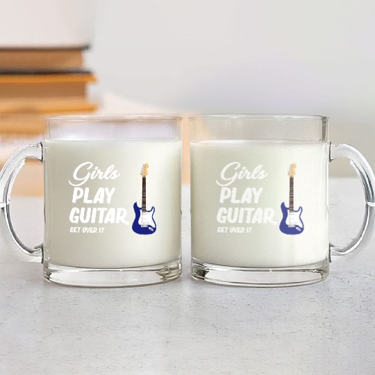 Girls Play Guitar. Get Over It. Female Guitarist Glass Mugs