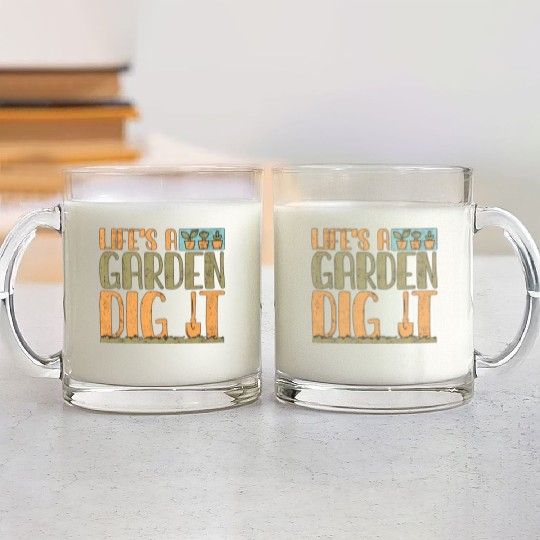 Gardener Life's A Garden Dig It Gardening Planting Glass Mugs