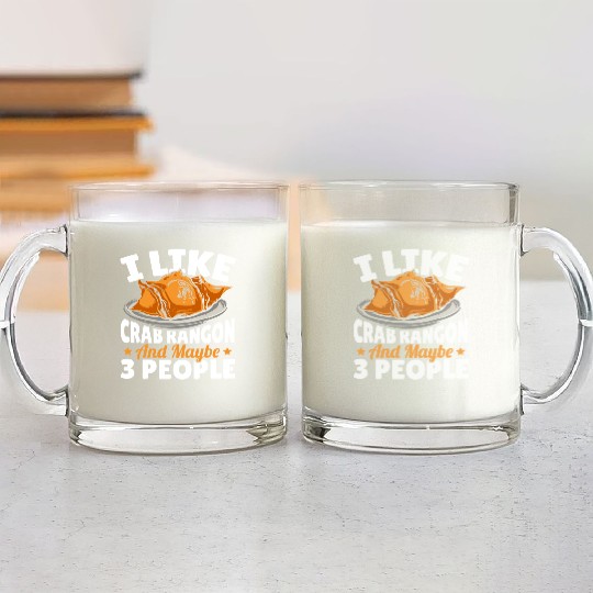 I Like Crab Rangoon And Maybe 3 People Glass Mugs