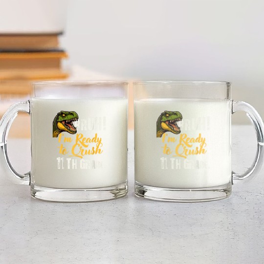Bruh I m Ready To Crush 11th Grade Dinosaur Back T Glass Mugs