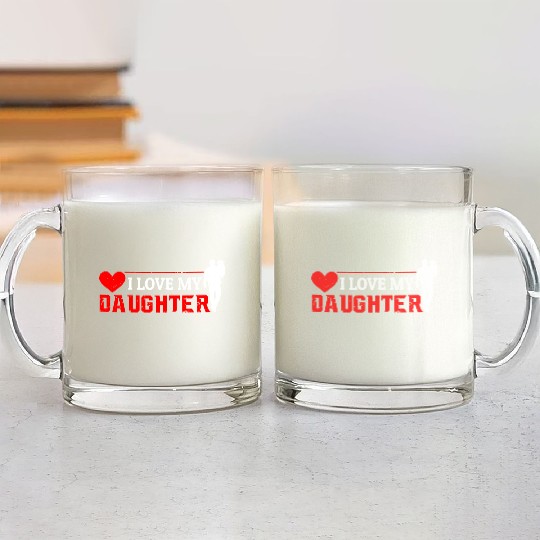 I Love My Daughter to Dad Funny Father's Day Daddy Glass Mugs
