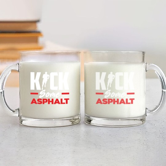 Kick Some Asphalt Running Motivation Glass Mugs