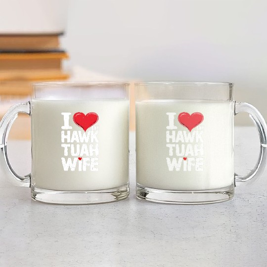 I Love My Hawk Tuah Wife Funny Hawk Tua Wife Glass Mugs