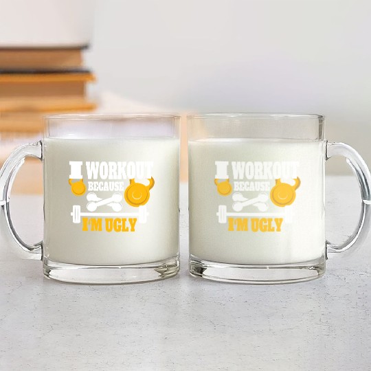 I Workout Because I'm Ugly - Funny Saying Gym Glass Mugs