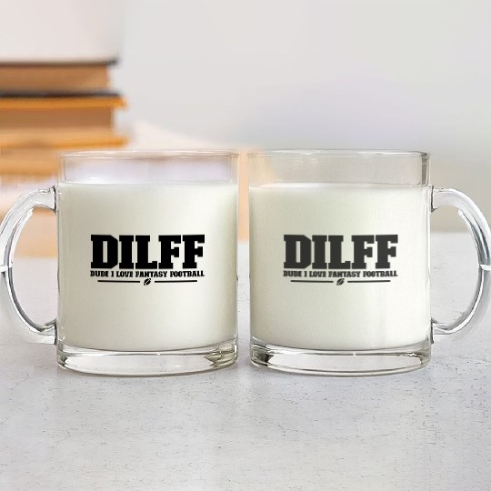 DILFF Dude I Love Fantasy Football Funny Football Glass Mugs