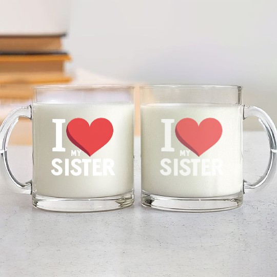 I Love My Sister Family Love Heart Gift Glass Mugs