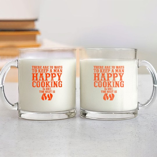 There are 70 ways to keep a man happy Cooking is o Glass Mugs