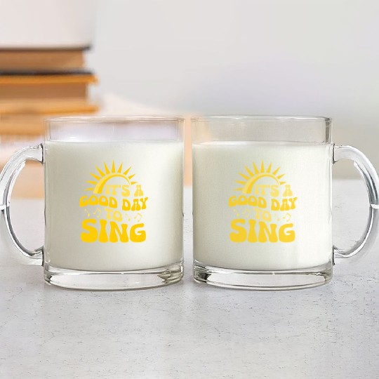 It's A Good Day To Sing Singer Singing Glass Mugs
