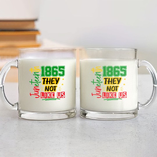 They Not Like Us Juneteenth 1865 Glass Mugs