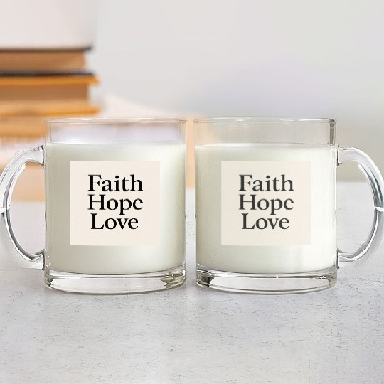 Inspirational Faith Hope Love Typography Glass Mugs