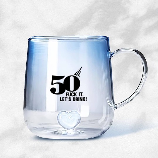 50 BIRTHDAY, FUCK IT LETS DRINK! Gradient Glass Mugs