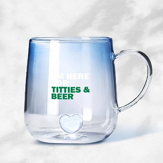 I'm Here For Titties & Beer Gradient Glass Mugs