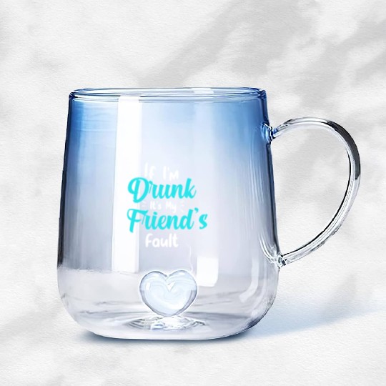 Drunk friend Gift If I'm Drunk It's My friend's Fa Gradient Glass Mugs