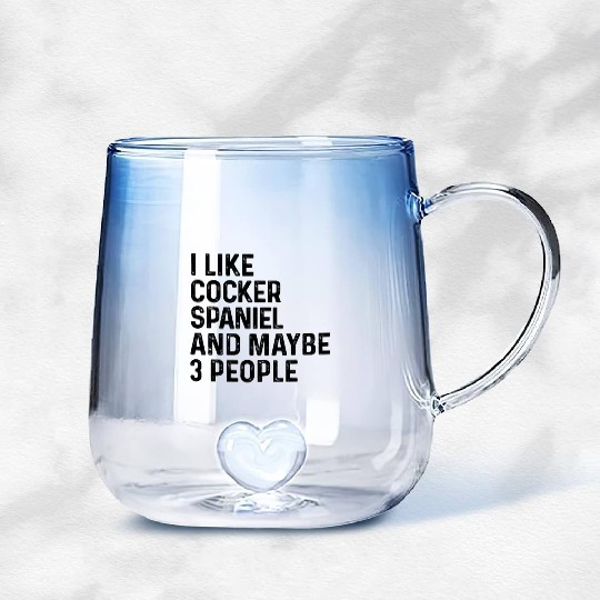 I Like Cocker Spaniel And Maybe 3 People Dog Lover Gradient Glass Mugs