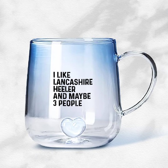 I Like Lancashire Heeler And Maybe 3 People Dog Gradient Glass Mugs
