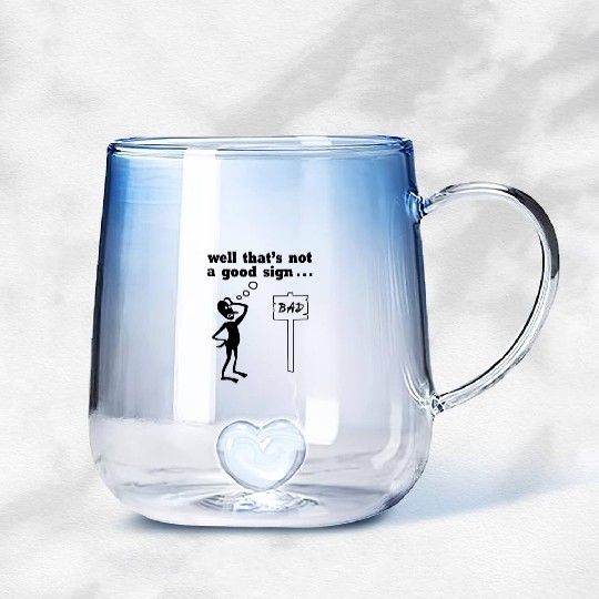 Thats Not A Good Sign Gradient Glass Mugs