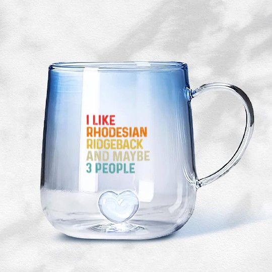 I Like Rhodesian Ridgeback And Maybe 3 People Dog Gradient Glass Mugs