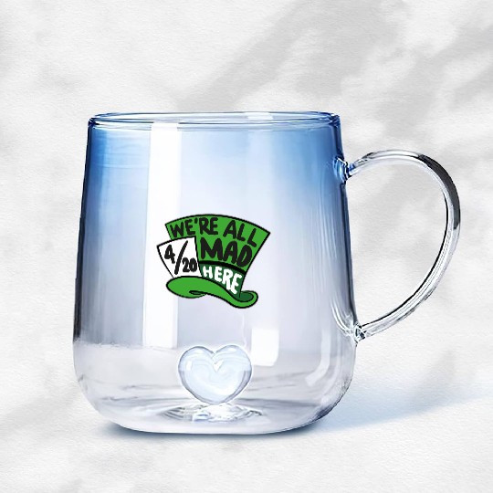 We Are all Mad 420 Here mad hatter Gradient Glass Mugs