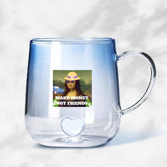 Make money not friends Mona Lisa saying Gradient Glass Mugs