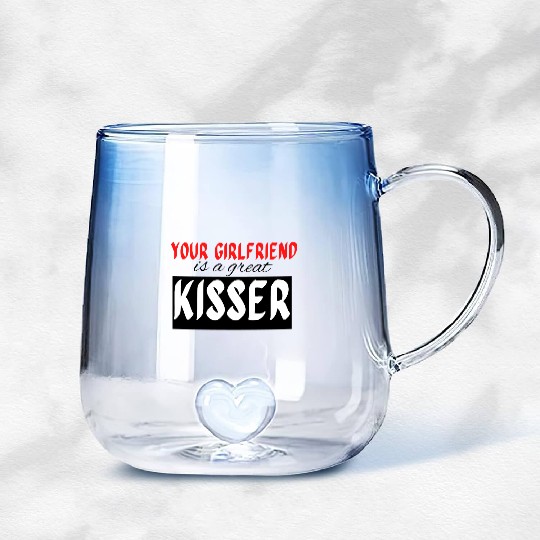your girlfriend is a great kisser16 Gradient Glass Mugs