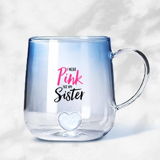 I Wear Pink For My Sister Pink Ribbon Breast Cance Gradient Glass Mugs