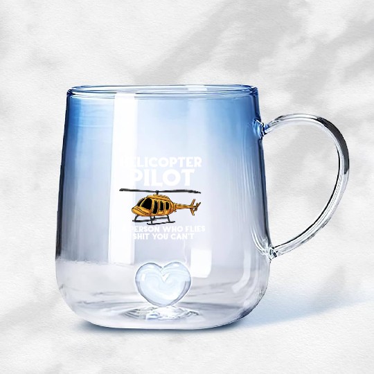 Helicopters Pilot A Person Who Flies Shit You Cant Gradient Glass Mugs